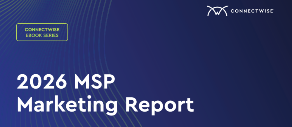 ConnectWise: 2026 MSP Marketing Report